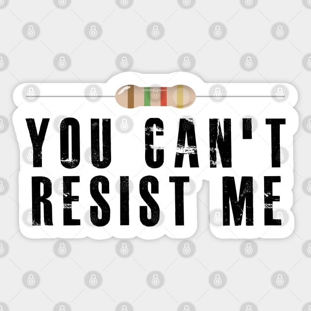 Electrician / Electronics - You can't resist me Sticker by KC Happy Shop